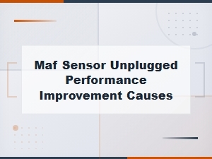 Why Your Car Runs Better with the Maf Sensor Unplugged