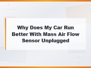 Other Reasons Your Car Runs Better with the Maf Sensor Unplugged