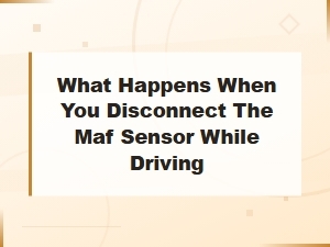 Why Your Car Runs Better with the Maf Sensor Unplugged
